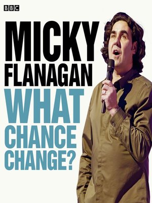 cover image of Micky Flanagan: What Chance Change?: Episode 2